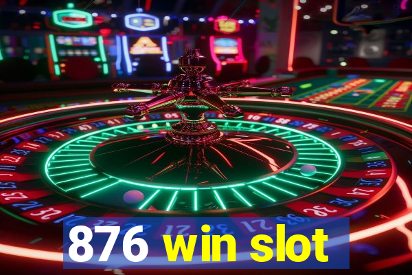 876 win slot